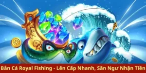 Hướng Dẫn Chơi Bắn Cá Royal Fishing Tại JBO Săn Thưởng Lớn